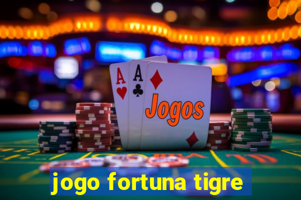 jogo fortuna tigre